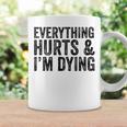 Everything Hurts & Im Dying Workout Exercise Fitness Coffee Mug Gifts ideas