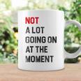 Funny Sarcastic Not A Lot Going On At The Moment Lazy Bored Coffee Mug Gifts ideas