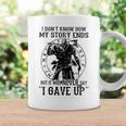 I Don’T Know How My Story Ends But It Will Never Say I Gave Up Coffee Mug Gifts ideas