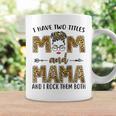 I Have Two Titles Mom And Mama And I Rock Them Both Gift For Womens Coffee Mug Gifts ideas