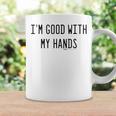 Im Good With My Hands Funny Mechanic Word Design Coffee Mug Gifts ideas