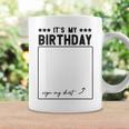 Its My Birthday Funny Sign Coffee Mug Gifts ideas