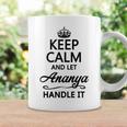 Keep Calm And Let Ananya Handle It | Funny Name Gift - Coffee Mug Gifts ideas