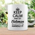 Keep Calm And Let Coleman Handle It | Funny Name Gift - Coffee Mug Gifts ideas