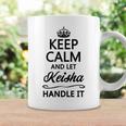 Keep Calm And Let Keisha Handle It | Funny Name Gift - Coffee Mug Gifts ideas