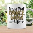 Leopard Living That Dance Mom Life Mothers Day Dancing Mama Coffee Mug Gifts ideas