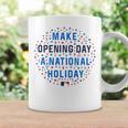 Make Opening Day A National HolidayCoffee Mug Gifts ideas