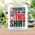 My Favorite Sisterinlaw Gave Me This Mother In Law Coffee Mug Gifts ideas