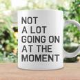 Not A Lot Going On At The Moment Vintage Im The Problem Coffee Mug Gifts ideas