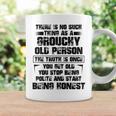 There Is No Such Thing As A Grouchy Old Person The Truth Is Coffee Mug Gifts ideas