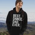 Birthday GiftBest Dance Dad Ever Dancer Funny Gift For Mens Hoodie Lifestyle