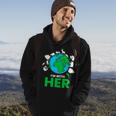 Earth Day Im With Her Mother Earth World Environmental Hoodie Lifestyle