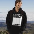 Funny Birthday Party Its My Birthday Sign My Hoodie Lifestyle