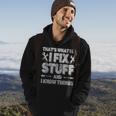 Funny Saying Thats What I Do I Fix Stuff And I Know Things Hoodie Lifestyle