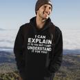 Funny Sayings I Can Explain It But I Cant Understand It For You Hoodie Lifestyle