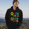 Glow Hard Or Glow Home Theme 90S 80S Party Hoodie Lifestyle