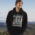 Im A Plumber And A Dad Nothing Scares Me Fathers Day Gift Hoodie Lifestyle