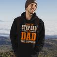 Im Not The Step Dad Im The Dad That Stepped Up Stepfather Hoodie Lifestyle