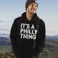 Its A Philly Thing - Its A Philadelphia Thing Fan Hoodie Lifestyle