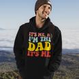 Its Me Hi Im The Dad Its Me For Dad Fathers Day Groovy Hoodie Lifestyle