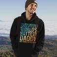 Mens I Never Dreamed Id Grow Up To Be Worlds Hottest Daddy Hoodie Lifestyle