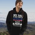 My Dad Is Not Just A Veteran He Is My Hero Father Daddy Hoodie Lifestyle