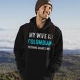 My Wife Is Colombian Nothing Scares Me Funny Husband Men Hoodie Graphic Print Hooded Sweatshirt Lifestyle