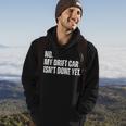 No My Car Isnt Done Yet Funny Car Mechanic Garage Hoodie Lifestyle
