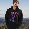 Retro Sorry Cant Lake Bye Funny Lake Hoodie Lifestyle