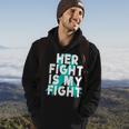 Sexual Assault Awareness - Her Fight Is My Fight Hoodie Lifestyle