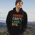 Sorry Cant Lake Bye - Funny Lake Hoodie Lifestyle