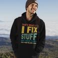 Thats What I Do I Fix Stuff And I Know Things Vintage Funny Hoodie Lifestyle