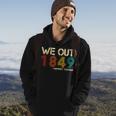 We Out 1849 Harr - Iet Tub - Man Black History Month Quote Hoodie Lifestyle