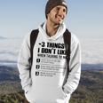 3 Things I Dont Like When Talking To Me Dont Talk To Me Hoodie Lifestyle