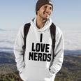 I Love Nerds Funny Saying Quote Hoodie Lifestyle
