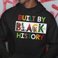 Built By Black History For Black History Month  Hoodie