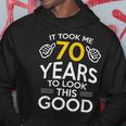 70Th Birthday Gift Took Me 70 Years - 70 Year Old Men Hoodie Graphic Print Hooded Sweatshirt Funny Gifts