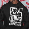 A Hank Thing You Wouldnt Understand First Name Nickname Hoodie Funny Gifts