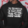 All This Mouth Do Is Talk Back Drink Caffeine On Back Hoodie Unique Gifts