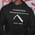 Anesthesia Making People Shut Up Since 1846 Hoodie Unique Gifts