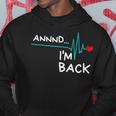 Annnd Im Back - Heart Attack Survivor Funny Quote Hoodie Funny Gifts