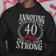 Annoying Each Other For 40 Years - 40Th Wedding Anniversary Hoodie Unique Gifts