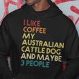 Australian Cattle Dog Owner Coffee Lovers Quote Gift Vintage Pullover Hoodie Hoodie Unique Gifts