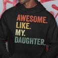 Awesome Like My Daughter Father Day Gift From Daughter Gift For Mens Hoodie Funny Gifts