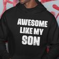 Awesome Like My Son Mothers Day Fathers Day Boy Mom Dad Hoodie Unique Gifts