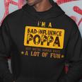 Bad Influence Poppa Were Gonna Have A Lot Of Fun Funny Hoodie Unique Gifts