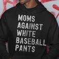 Baseball Mom - Moms Against White Baseball Pants Hoodie Unique Gifts
