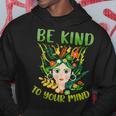 Be Kind To Your Mind Mental Health Matters Awareness Womens Hoodie Unique Gifts