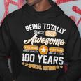 Being Totally Awesome Since 1922 100 Years Special Edition Hoodie Unique Gifts