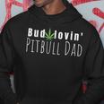 Best Bud Lovin Pitbull Dad Ever Funny Pitbull Owner Gift Hoodie Unique Gifts